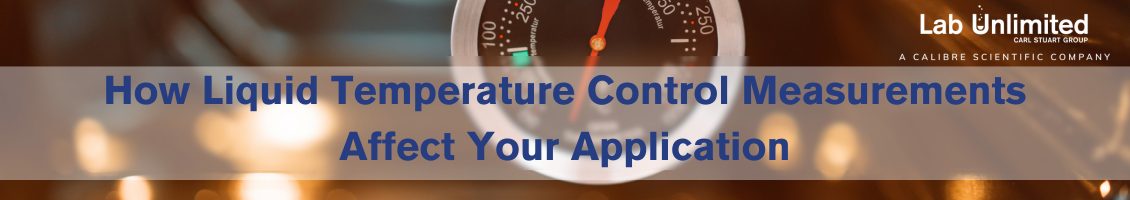 How Liquid Temperature Control Measurements Affect Your Application